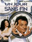 Affiche du film <i>Un jour sans fin</i> (<i>Groundhog Day</i>).<br>L'action se déroule dans la ville de Punxsutawney, Pennsylvanie, Etats-Unis.<br>C'est un de nos films cultes, on en connaît toutes les répliques !